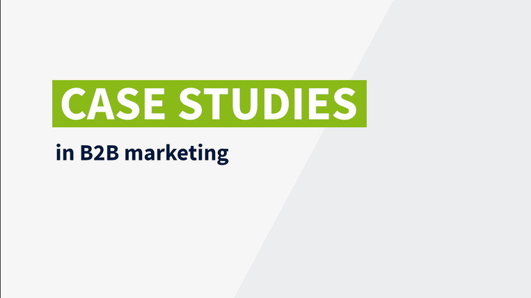 Case studies in B2B marketing: why case studies are good to have 